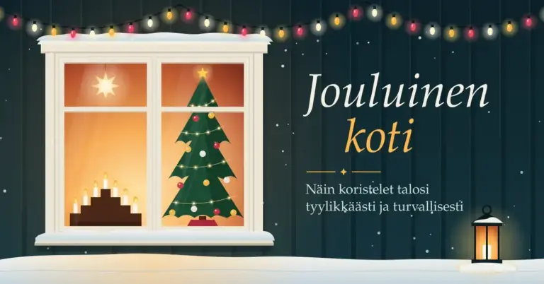 Lumisen talon ikkunasta näkyy lämpimästi valaistu koti, jossa on koristeltu joulukuusi, paperitähti ja kynttelikkö; ulkoseinällä palavat jouluvalot, lumessa lyhty ja vieressä teksti "Jouluinen koti – Näin koristelet talosi tyylikkäästi ja turvallisesti".
